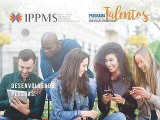 O Programa &quot;Talentos&quot; prepara
jovens para o ingresso na carreira profissional. (Foto: Divulgação IPPMS)