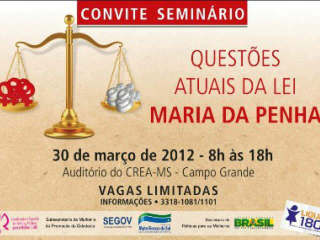  Semin&aacute;rio &ldquo;Quest&otilde;es atuais da Lei Maria da Penha&rdquo; ser&aacute; realizado na pr&oacute;xima 6&ordf; 