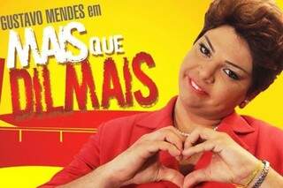 Ator Gustavo Mendes - e sua Dilma - vem à Capital