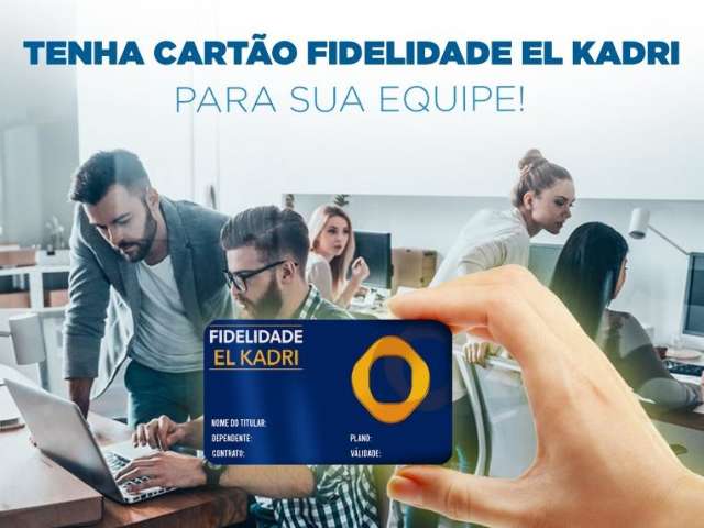 Cartão Fidelidade El Kadri cuida da sua saúde com valores acessíveis