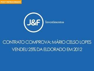 Contrato comprova: M&aacute;rio Celso Lopes vendeu 25% da Eldorado em 2012