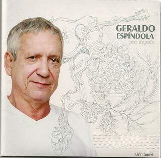 O novo CD de Geraldo Espíndola, intitulado &quot;Pra Depois&quot;