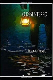 O Desenterro é o livro escrito por Duca para preservar histórias regionais (Foto: Divulgação)