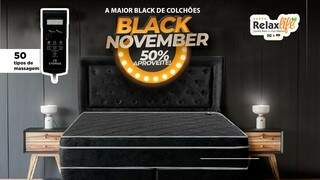 Black November começa na Relax Life com 50% de desconto em 12 vezes s/juros 
