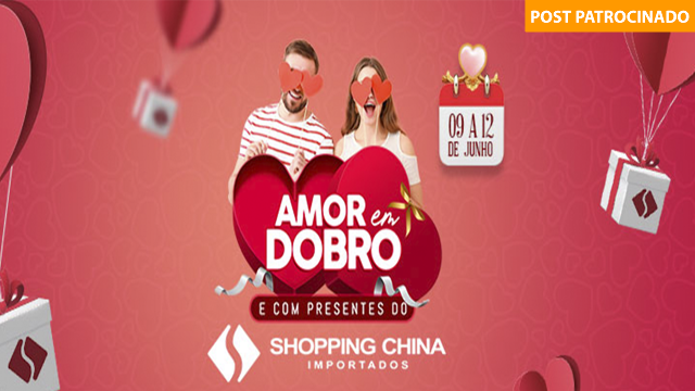 As melhores ofertas para o Dia dos Namorados estão no Shopping China Importados