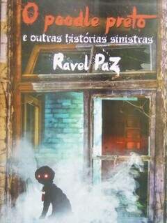 Ravel Paz apresenta O Poodle Preto e Outras Histórias Sinistras, publicado em 2022 pela Editora Selo Jovem.