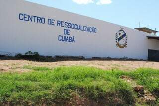 Centro de Ressocialização de Cuiabá, onde Rafinha foi morto. (Foto: Arquivo/Divulgação)