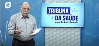 Deputado Luiz Ovando (PP) apresentando o programa &#34;Tribuna da Saúde&#34; que é transmitido na TV Educativa (Foto: Reprodução)