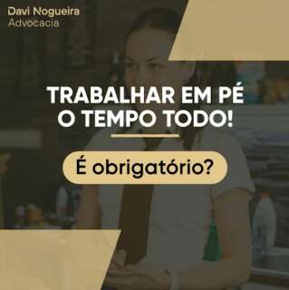 A empresa pode exigir trabalho em p&eacute; o tempo todo?