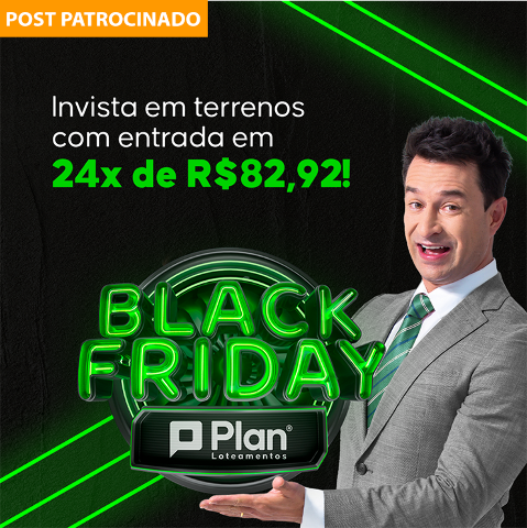 A Black Friday da Plan Loteamentos continua, com parcelas a partir de R$710,90