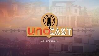 Desvende o Mercado Imobili&aacute;rio com &quot;Uno Cast&quot;: Podcast da Uno Rede Imobili&aacute;ria