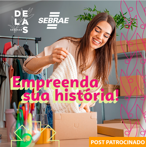 Empreenda a sua história: inscrições abertas, Sebrae Delas