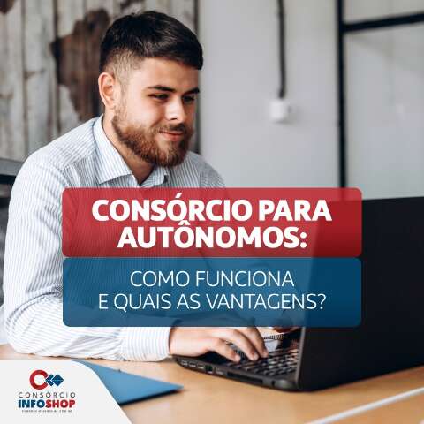 Consórcio para autônomos: como funciona e vantagens?