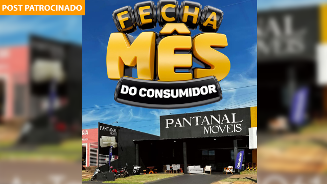 Pantanal Móveis lança “Fecha Mês do Consumidor” com 50% de desconto 