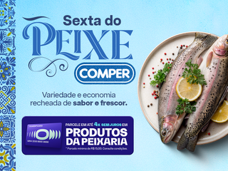 Comper lan&ccedil;a a &quot;Sexta do Peixe&quot;, data tem&aacute;tica com ofertas exclusivas