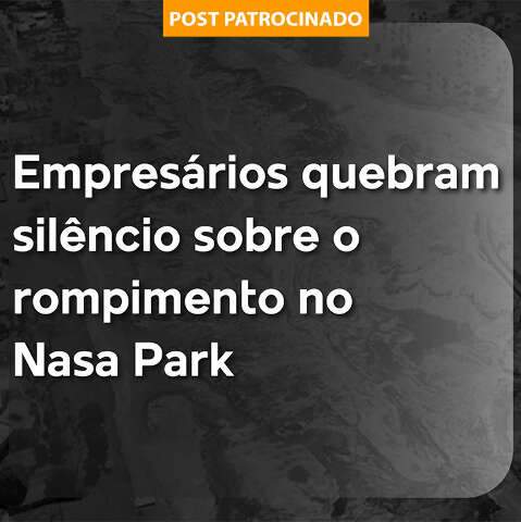 Propriet&aacute;rios do empreendimento Nasa Park, falam pela 1&ordf; vez sobre rompimento