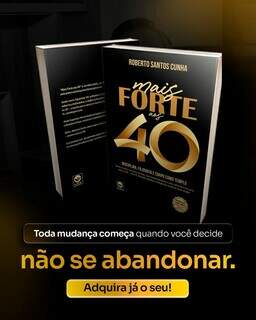 Roberto Santos Cunha lan&ccedil;a o livro Mais Forte aos 40