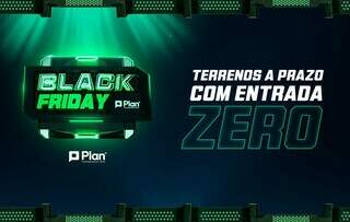 Black Friday da Plan Loteamentos tem terrenos a prazo com entrada zero