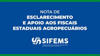 Nota de esclarecimento e apoio aos Fiscais Estaduais Agropecu&aacute;rios