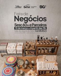 Experi&ecirc;ncia vira neg&oacute;cio: Feira do Sesc 60+ re&uacute;ne talento, hist&oacute;rias e sabores