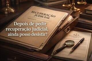 Depois de pedir recupera&ccedil;&atilde;o judicial, ainda posso desistir?