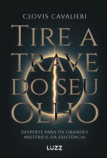 Clóvis Cavalieri apresenta “Tire a Trave do Seu Olho” Clóvis Cavalieri apresenta “Tire a Trave do Seu Olho”