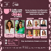 Caf&eacute; com Neg&oacute;cios Delas promove conex&atilde;o entre l&iacute;deres femininas