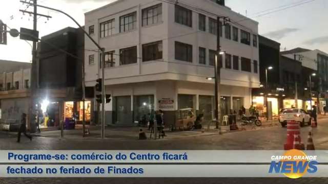 Programe-se: comércio do Centro ficará fechado no feriado de Finados