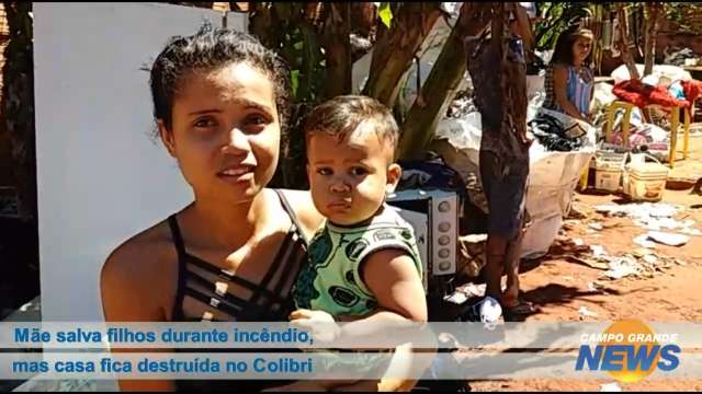 Mãe salva filhos de incêndio que destruiu casa no Colibri