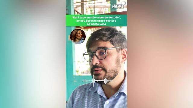 “Está todo mundo sabendo de tudo”, avisou gerente sobre desvios na Santa Casa